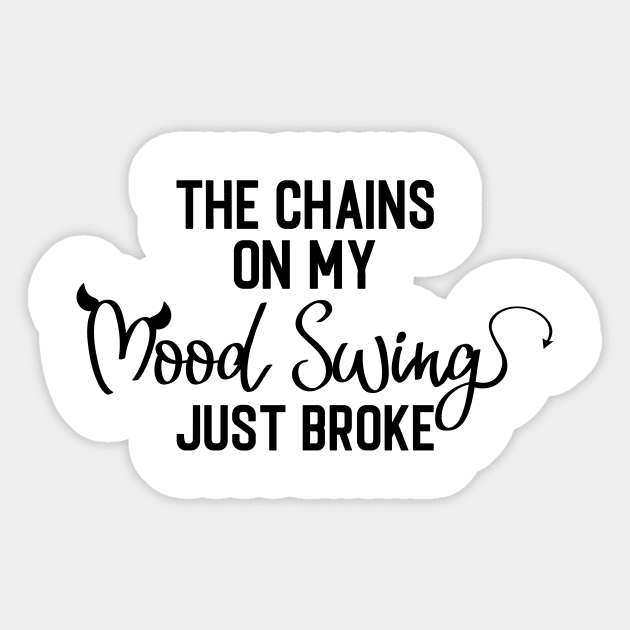 The Chains on my Mood Swing Just Broke Sticker by Cajunvinyl